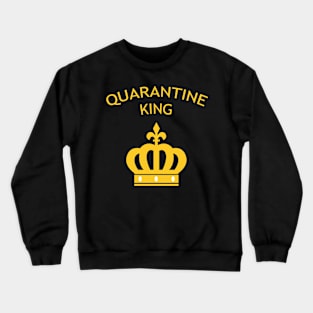 Quarantine King Crewneck Sweatshirt